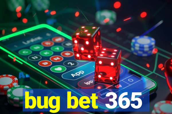 bug bet 365